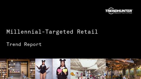 Millennial-Targeted Retail Trend Report and Millennial-Targeted Retail Market Research