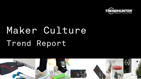 Maker Culture Trend Report and Maker Culture Market Research